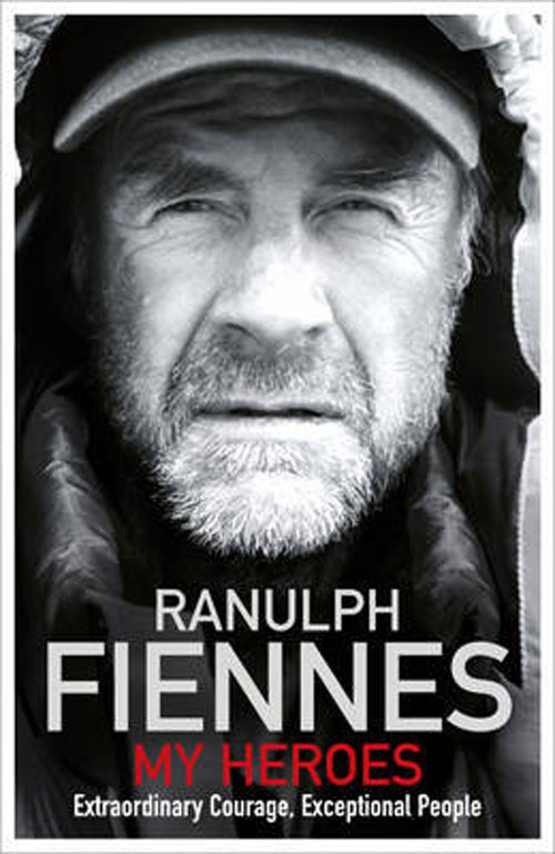 My Heroes by Ranulph Fiennes 