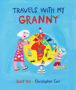 Travels with my Granny by Juliet Rix and Christopher Corr