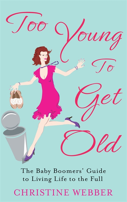 Too Young To Get Old by Christine Webber